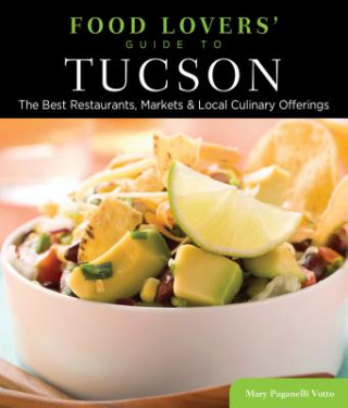 Kniha Food Lovers' Guide to (R) Tucson Mary Paganelli Votto