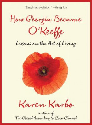 Könyv How Georgia Became O'Keeffe Karen Karbo