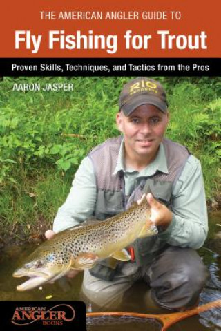Książka American Angler Guide to Fly Fishing for Trout Aaron Jasper