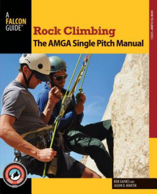 Knjiga Rock Climbing: The AMGA Single Pitch Manual Bob Gaines