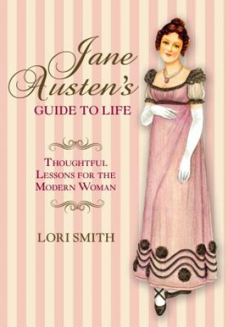 Kniha Jane Austen's Guide to Life Lori Smith