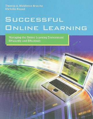 Książka Successful Online Learning: Managing The Online Learning Environment Efficiently And Effectively Theresa A. Middleton Brosche