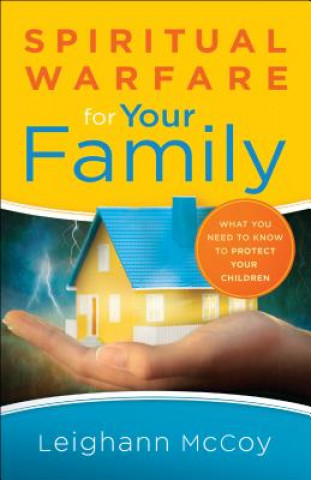 Carte Spiritual Warfare for Your Family Leighann McCoy