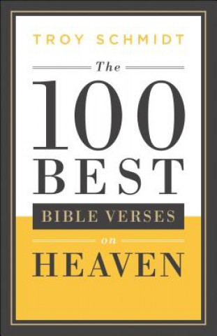 Könyv 100 Best Bible Verses on Heaven Troy Schmidt