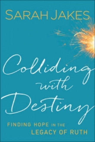 Carte Colliding With Destiny - Finding Hope in the Legacy of Ruth Sarah Jakes