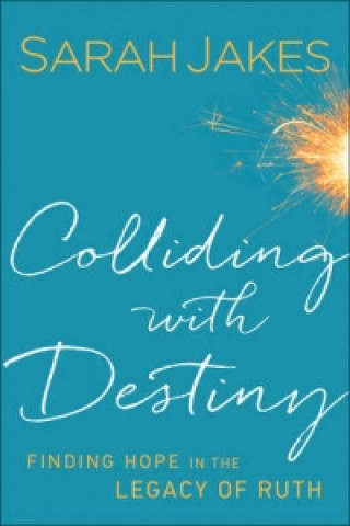 Kniha Colliding With Destiny - Finding Hope in the Legacy of Ruth Sarah Jakes