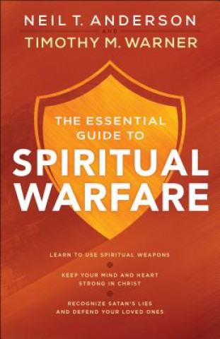 Carte Essential Guide to Spiritual Warfare - Learn to Use Spiritual Weapons; Keep Your Mind and Heart Strong in Christ; Recognize Satan`s Lies a Anderson