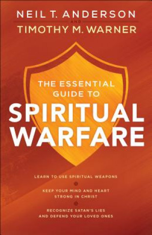 Libro Essential Guide to Spiritual Warfare - Learn to Use Spiritual Weapons; Keep Your Mind and Heart Strong in Christ; Recognize Satan`s Lies a Anderson