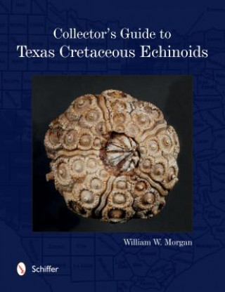 Buch Collector's Guide to Texas Cretaceous Echinoids Morgan