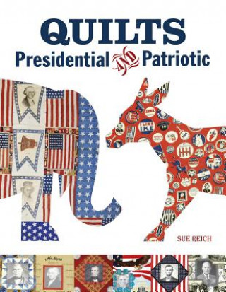 Kniha Quilts Presidential and Patriotic Sue Reich