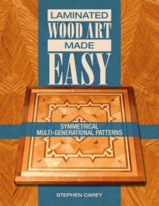 Kniha Laminated Wood Art Made Easy Stephen Carey