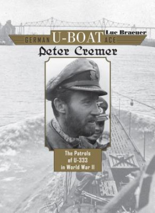 Kniha German U-Boat Ace Peter Cremer Luc Braeuer