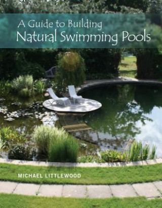 Książka Guide to Building Natural Swimming Pools Michael Littlewood
