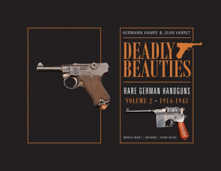 Kniha Deadly Beauties--Rare German Handguns, Vol. 2, 1914-1945 Hermann Hampe