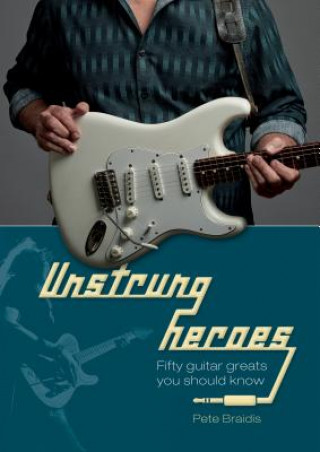 Kniha Unstrung Heroes Pete Braidis