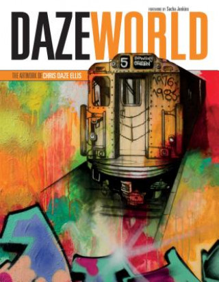 Kniha DAZEWORLD: The Artwork of Chris Daze Ellis Chris Daze Ellis