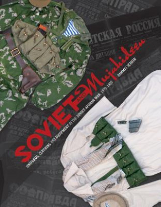 Kniha Soviet and Mujahideen Uniforms, Clothing, and Equipment Zammis Schein