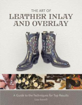 Kniha Art of Leather Inlay and Overlay Lisa Sorrell