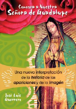 Kniha Conozca A Nuestra Senora de Guadalupe Jose Luis Guerrero