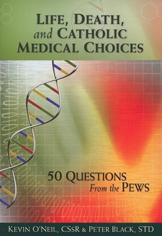 Kniha Life, Death, and Catholic Medical Choices Kevin O'Neil