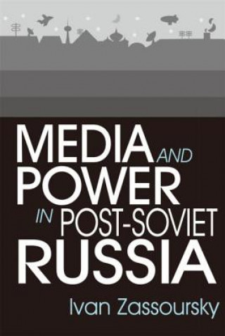 Książka Media and Power in Post-Soviet Russia Ivan Zasoursky