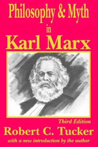Könyv Philosophy and Myth in Karl Marx Robert Charles Tucker