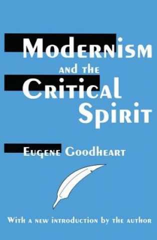 Könyv Modernism and the Critical Spirit Eugene Goodheart