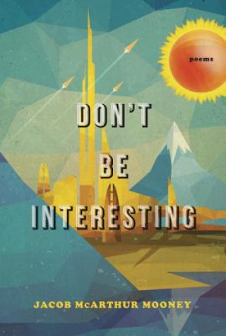 Book Don't Be Interesting James McArthur Mooney