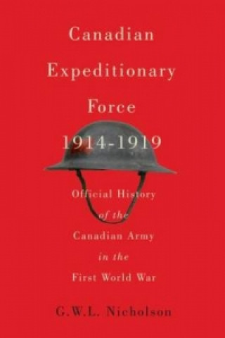 Könyv Canadian Expeditionary Force, 1914-1919 G. W. L. Nicholson
