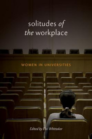 Könyv Solitudes of the Workplace Elvi Whittaker
