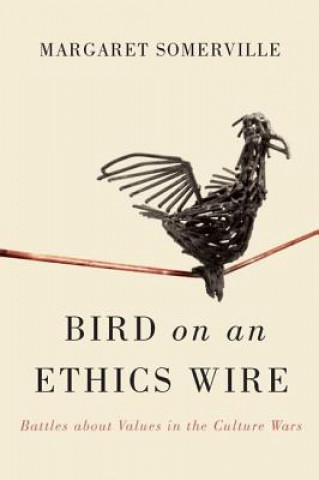 Könyv Bird on an Ethics Wire Margaret Somerville