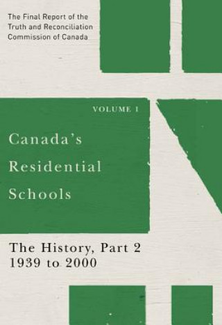 Carte Canada's Residential Schools: The History, Part 2, 1939 to 2000 Truth And Reconciliation Commission Of Canada