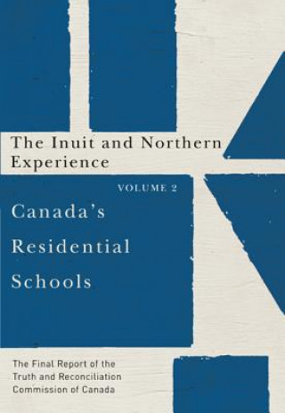 Kniha Canada's Residential Schools: The Inuit and Northern Experience Truth And Reconciliation Commission Of Canada