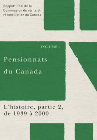 Книга Pensionnats du Canada : L'histoire, partie 2, de 1939 a 2000 Commission de Verite et Reconciliation du Canada
