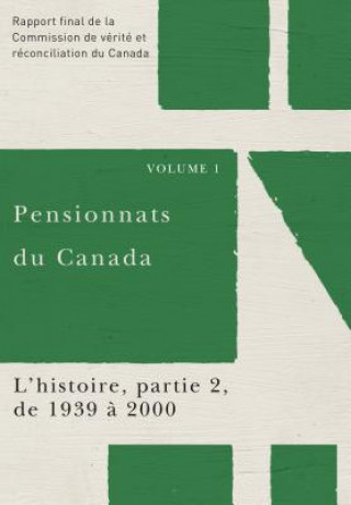 Livre Pensionnats du Canada : L'histoire, partie 2, de 1939 a 2000 Commission de Verite et Reconciliation du Canada