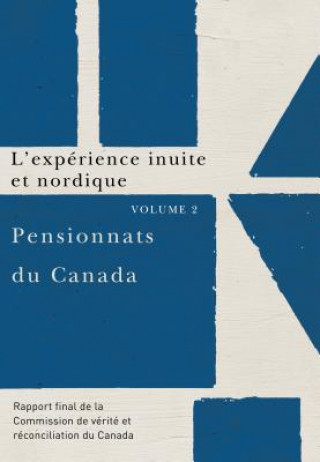 Книга Pensionnats du Canada : L'experience inuite et nordique Commission de Verite et Reconciliation du Canada