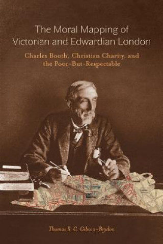 Carte Moral Mapping of Victorian and Edwardian London Thomas R. C. Gibson-Brydon