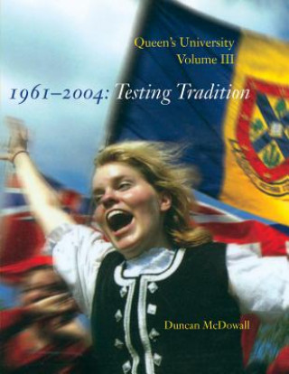 Carte Queen's University, Volume III, 1961-2004 Duncan McDowall
