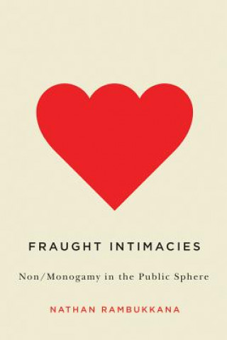 Kniha Fraught Intimacies Nathan Rambukkana