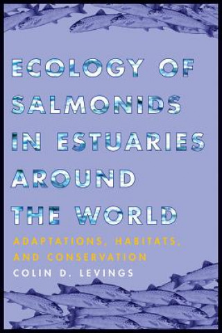 Βιβλίο Ecology of Salmonids in Estuaries around the World Colin Levings