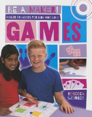 Kniha Maker Projects for Kids Who Love Games Rebecca Sjonger