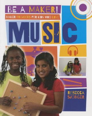 Knjiga Maker Projects for Kids Who Love Music Rebecca Sjonger