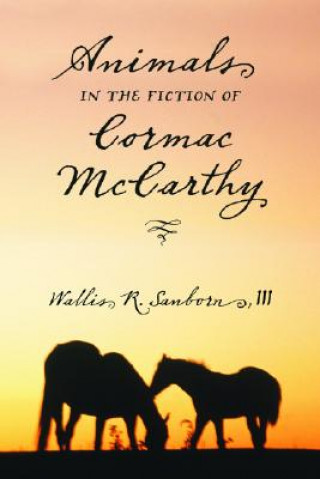 Livre Animals in the Fiction of Cormac McCarthy Sanborn