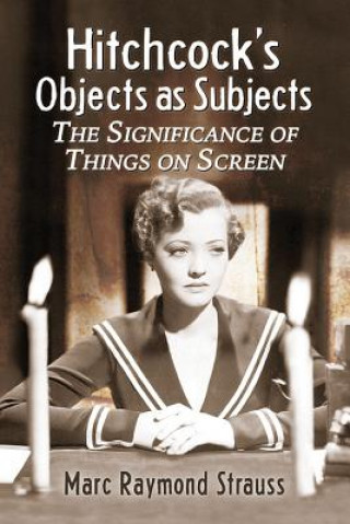 Livre Hitchcock's Objects as Subjects Marc Raymond Strauss