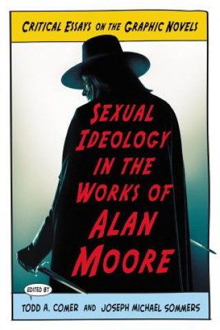 Carte Sexual Ideology in the Works of Alan Moore Todd A Comer