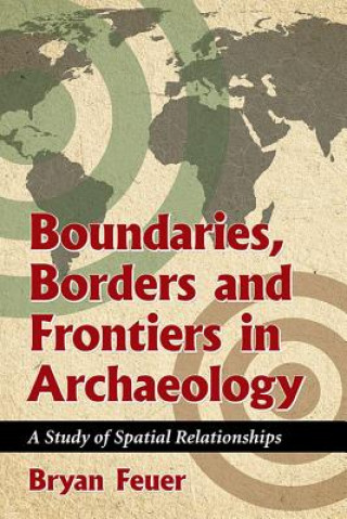 Kniha Boundaries, Borders and Frontiers in Archaeology Bryan Feuer