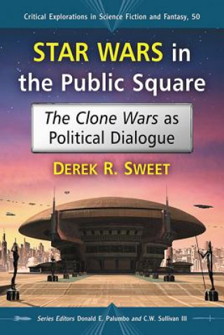Könyv Star Wars in the Public Square Derek R. Sweet