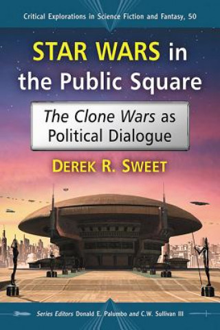 Книга Star Wars in the Public Square Derek R. Sweet