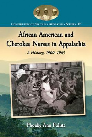 Knjiga African American and Cherokee Nurses in Appalachia Phoebe Ann Pollitt