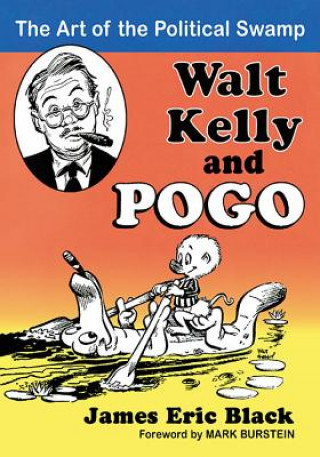 Knjiga Walt Kelly and Pogo James Eric Black